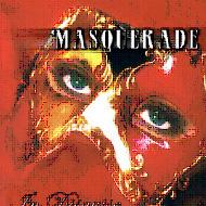 MASQUERADE / IN DISGUISE